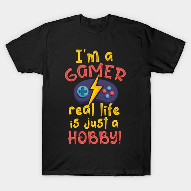 I'm A Gamer, Real Life Is Just A Hobby T-Shirt by tropicalteesshop